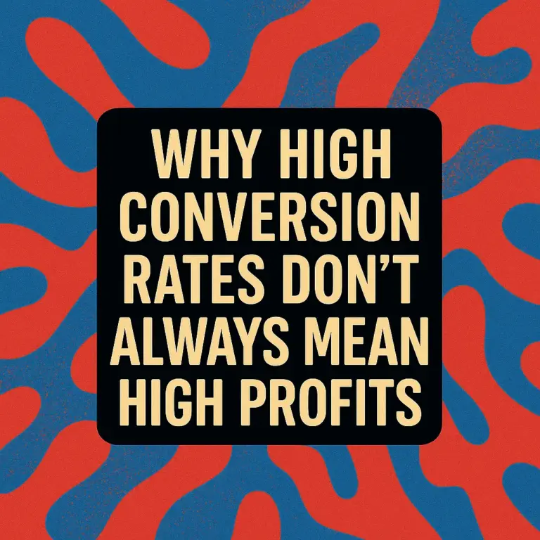 Text graphic stating 'Why high conversion rates don’t always mean high profits' on a red and blue abstract background.