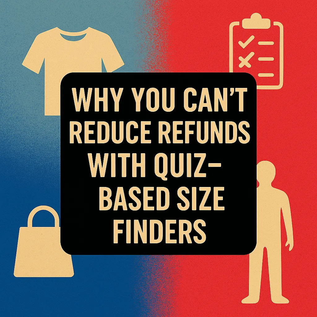 Why you can’t reduce refunds with quiz-based size finders